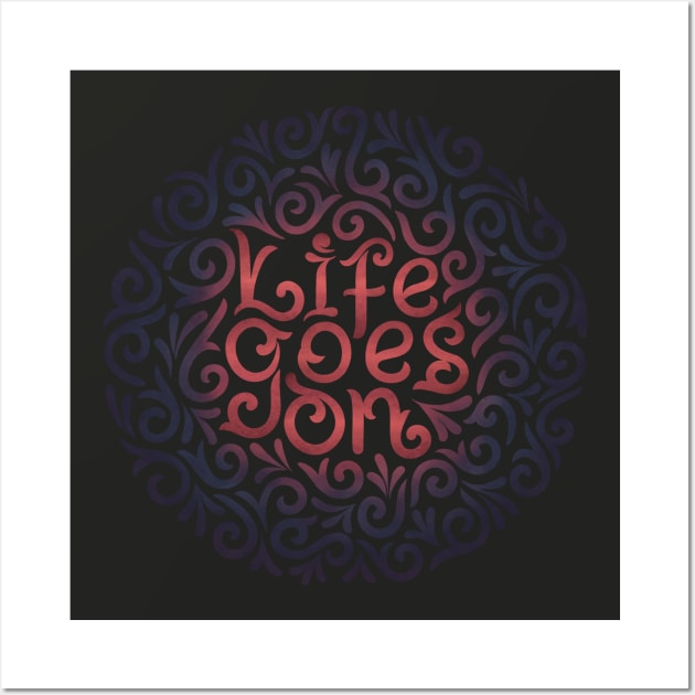 life goes on Wall Art by InisiaType